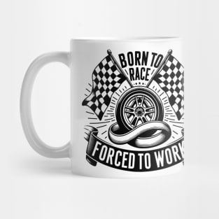 Born to Race Forced to Work Mug